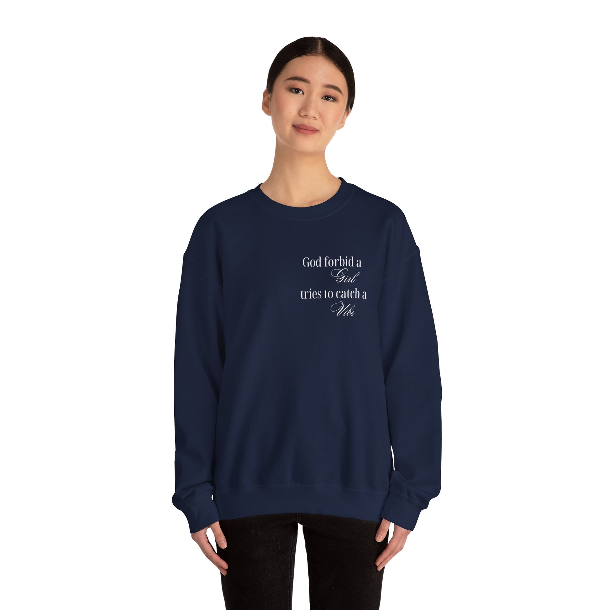 “God Forbid a Girl Tries to Catch a Vibe” – Funny Aesthetic Sweatshirt