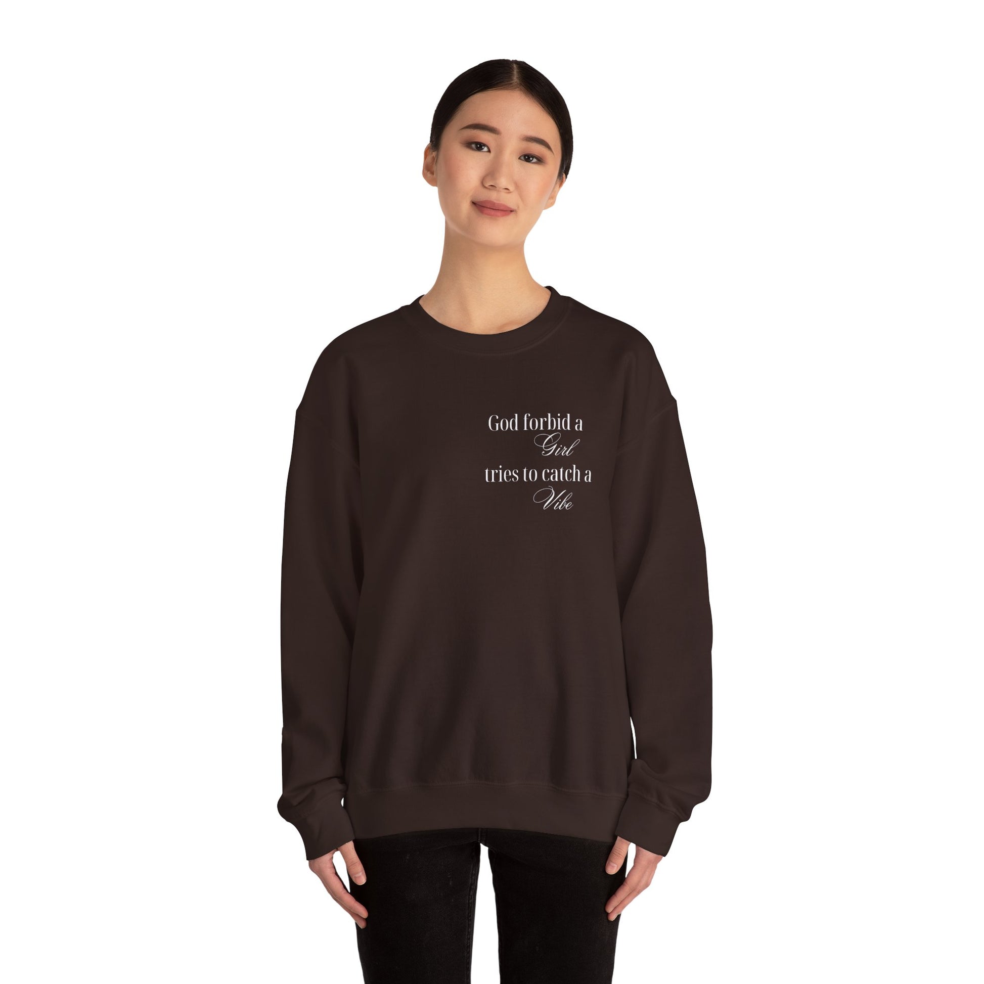 “God Forbid a Girl Tries to Catch a Vibe” – Funny Aesthetic Sweatshirt