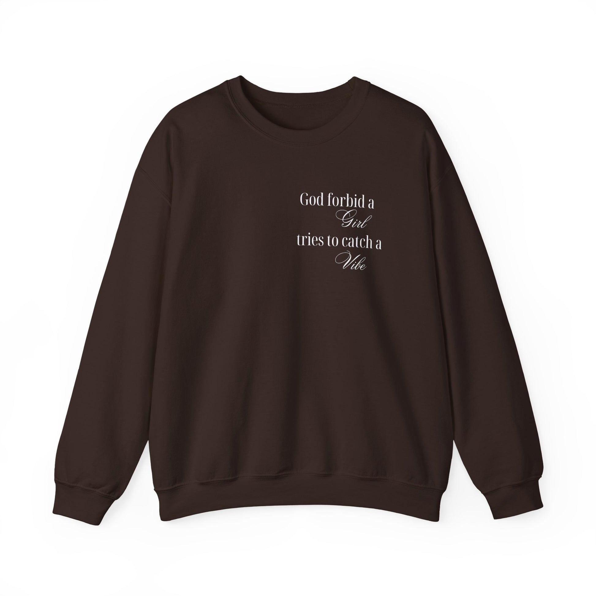 “God Forbid a Girl Tries to Catch a Vibe” – Funny Aesthetic Sweatshirt