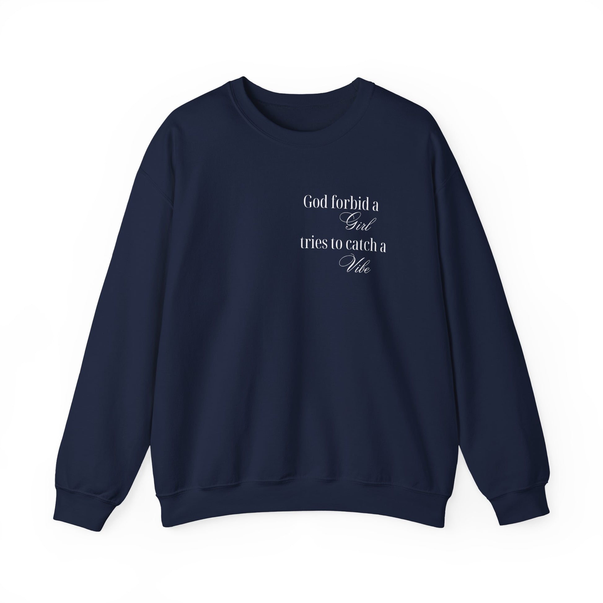 “God Forbid a Girl Tries to Catch a Vibe” – Funny Aesthetic Sweatshirt