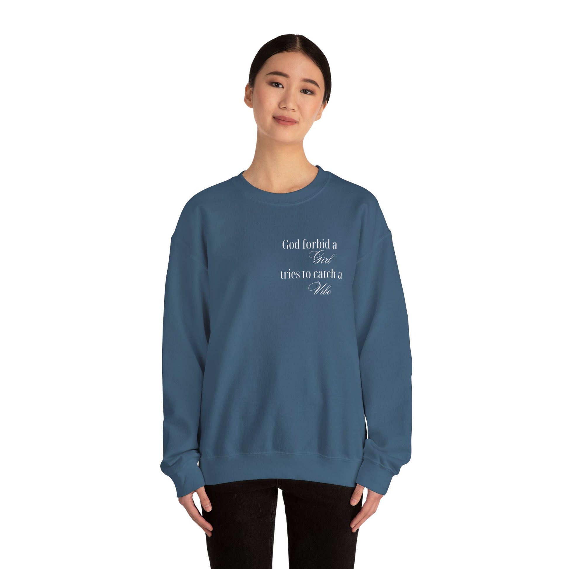 “God Forbid a Girl Tries to Catch a Vibe” – Funny Aesthetic Sweatshirt