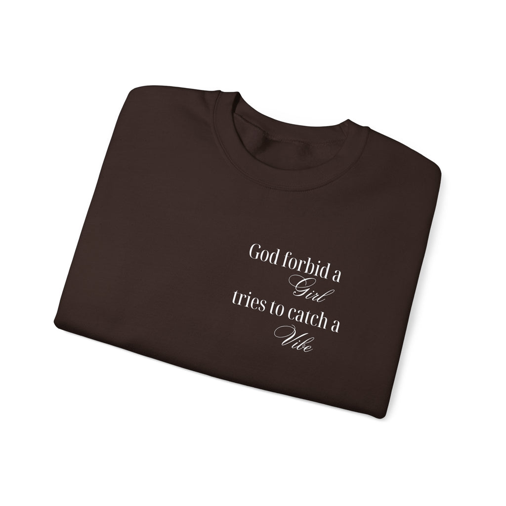 “God Forbid a Girl Tries to Catch a Vibe” – Funny Aesthetic Sweatshirt