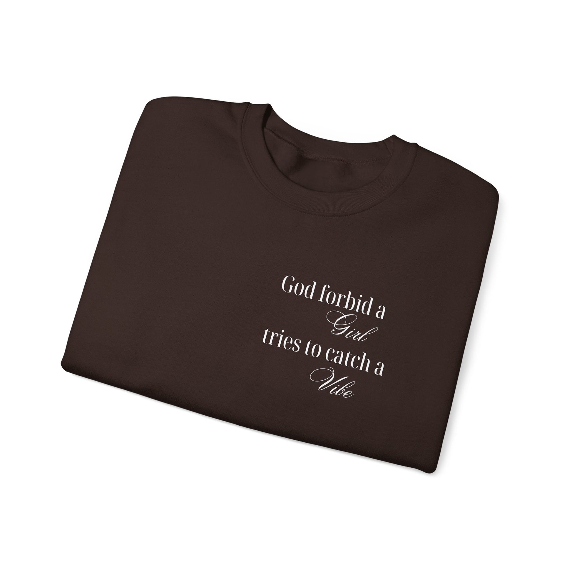 “God Forbid a Girl Tries to Catch a Vibe” – Funny Aesthetic Sweatshirt