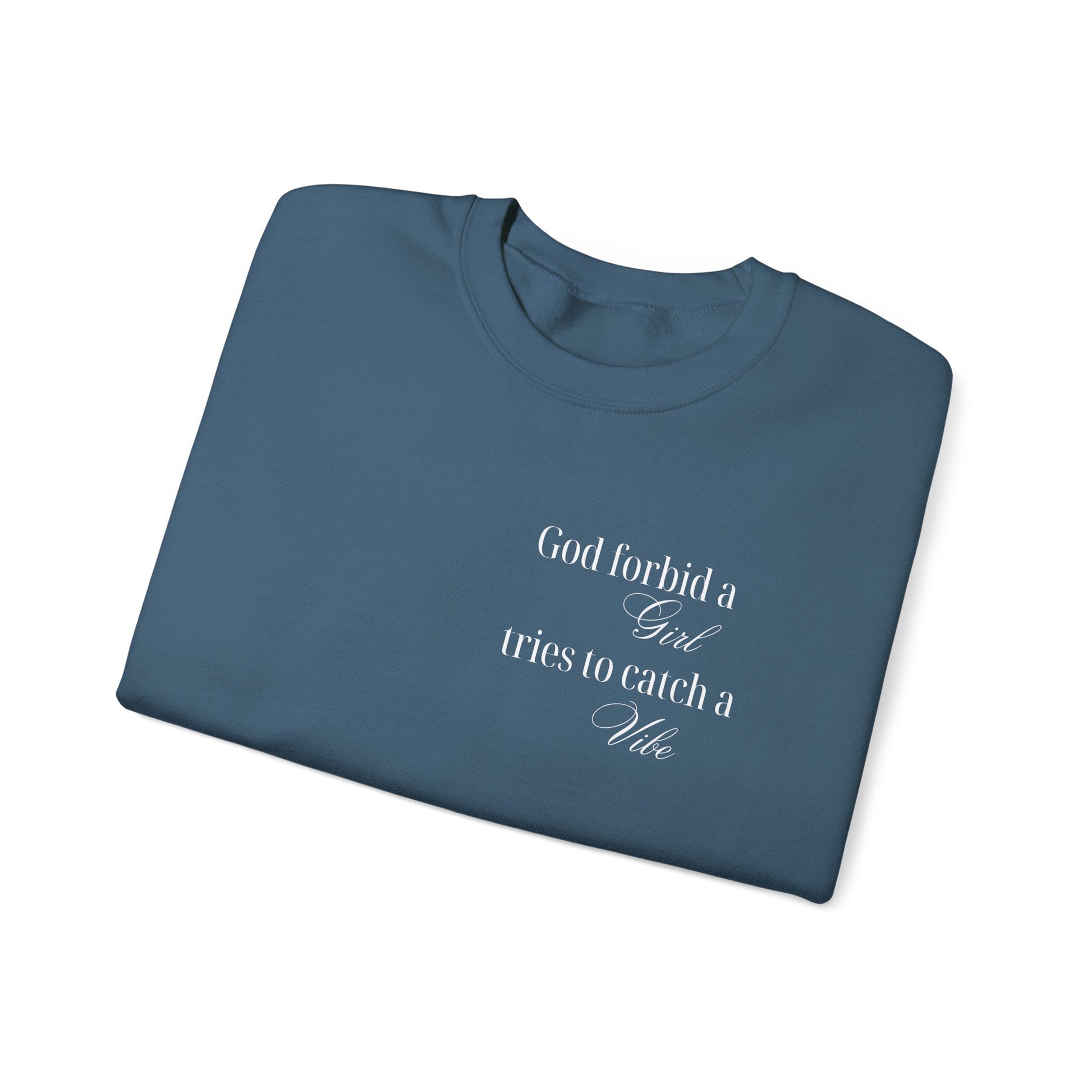 “God Forbid a Girl Tries to Catch a Vibe” – Funny Aesthetic Sweatshirt