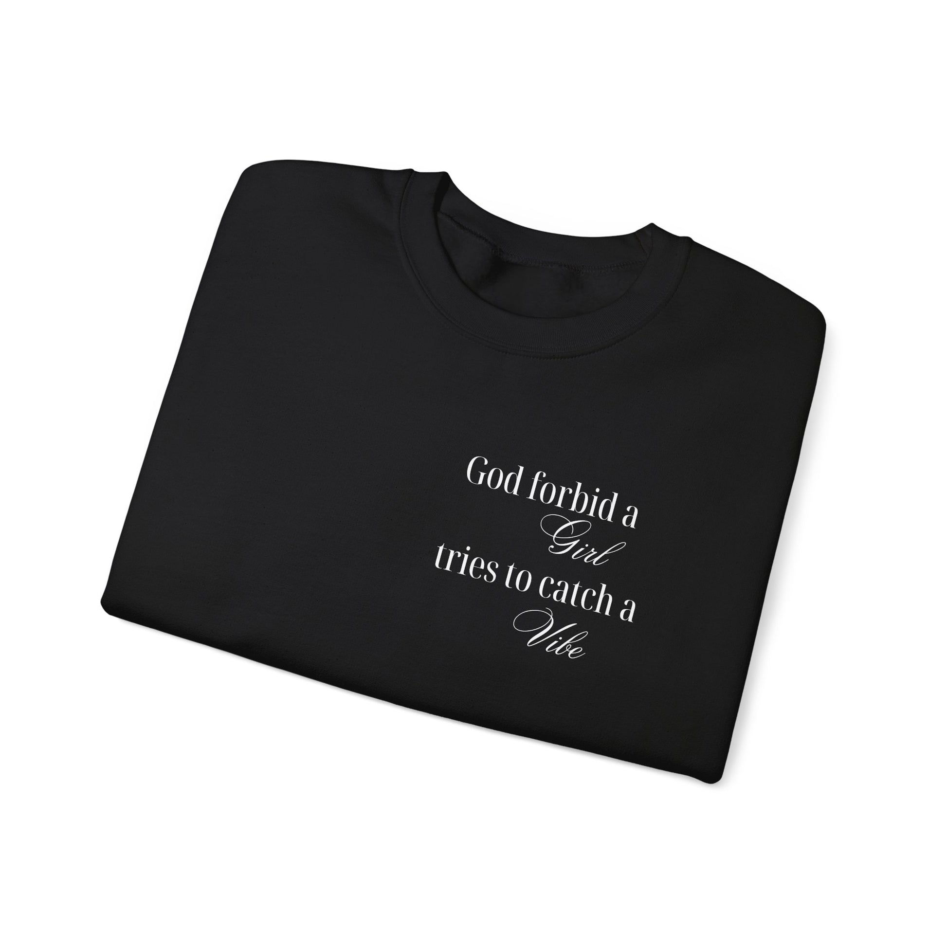 “God Forbid a Girl Tries to Catch a Vibe” – Funny Aesthetic Sweatshirt