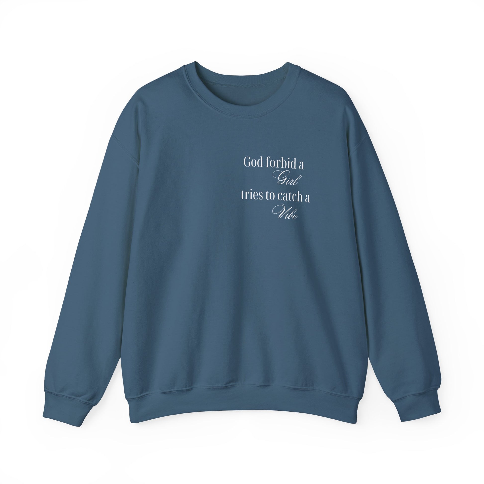 “God Forbid a Girl Tries to Catch a Vibe” – Funny Aesthetic Sweatshirt