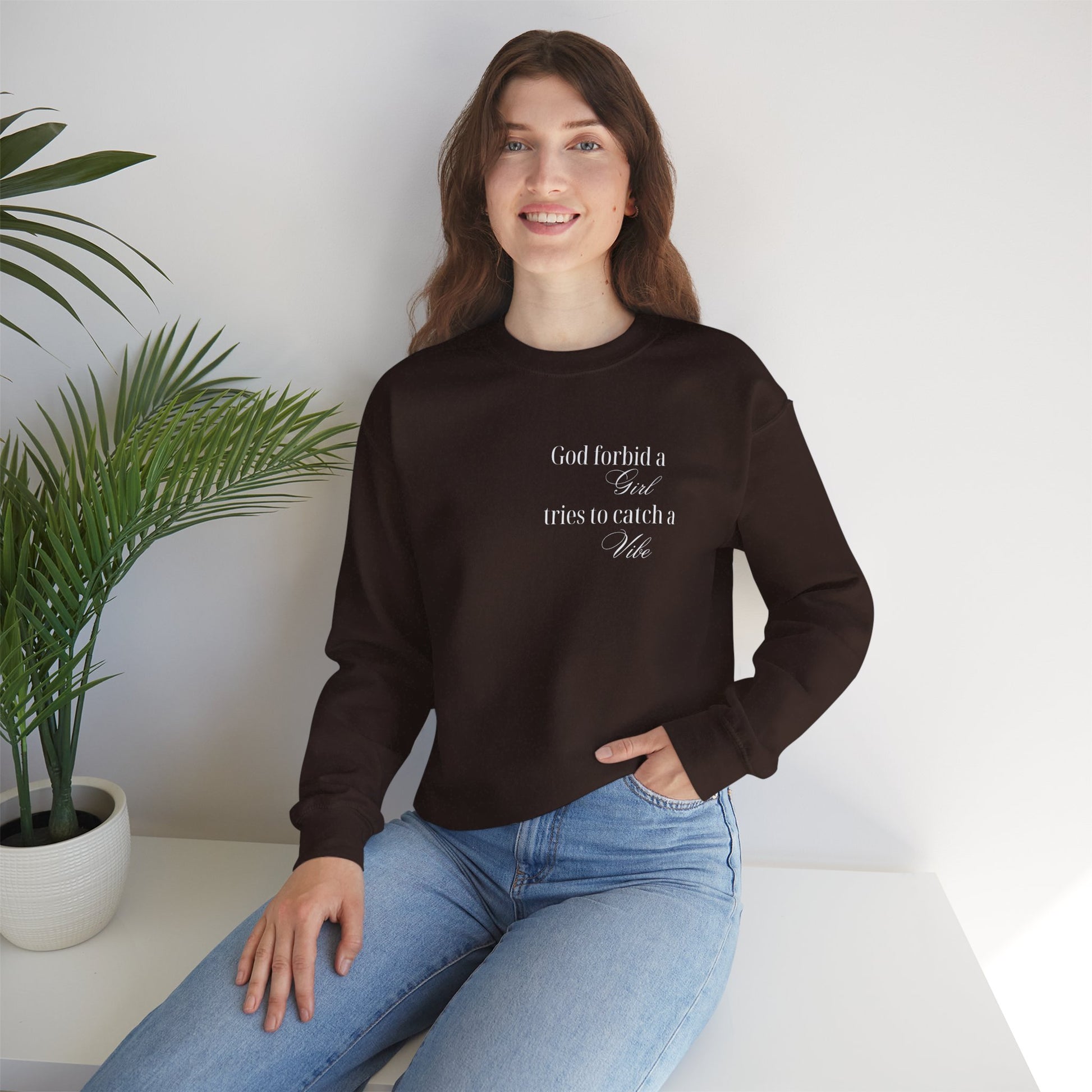 “God Forbid a Girl Tries to Catch a Vibe” – Funny Aesthetic Sweatshirt