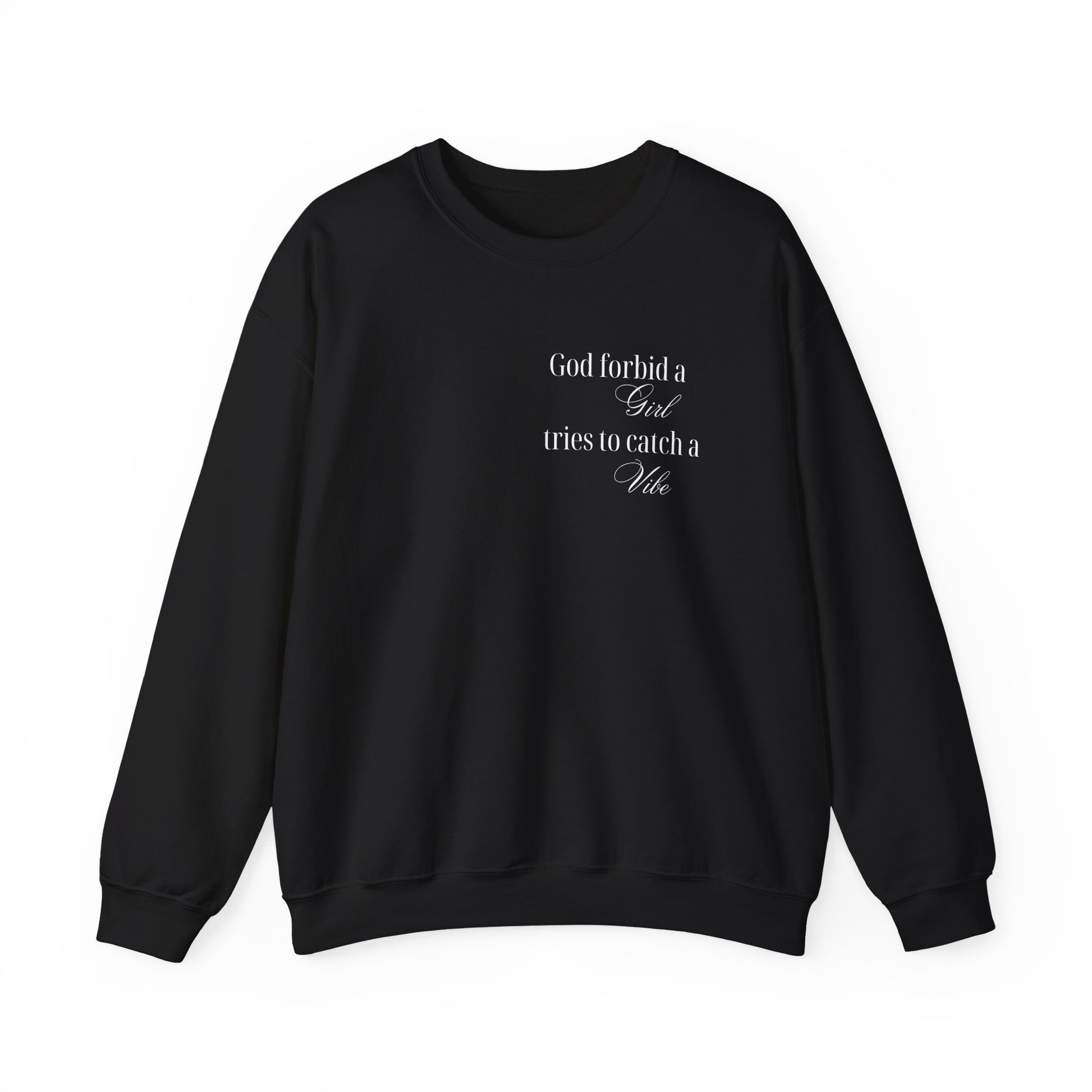 “God Forbid a Girl Tries to Catch a Vibe” – Funny Aesthetic Sweatshirt