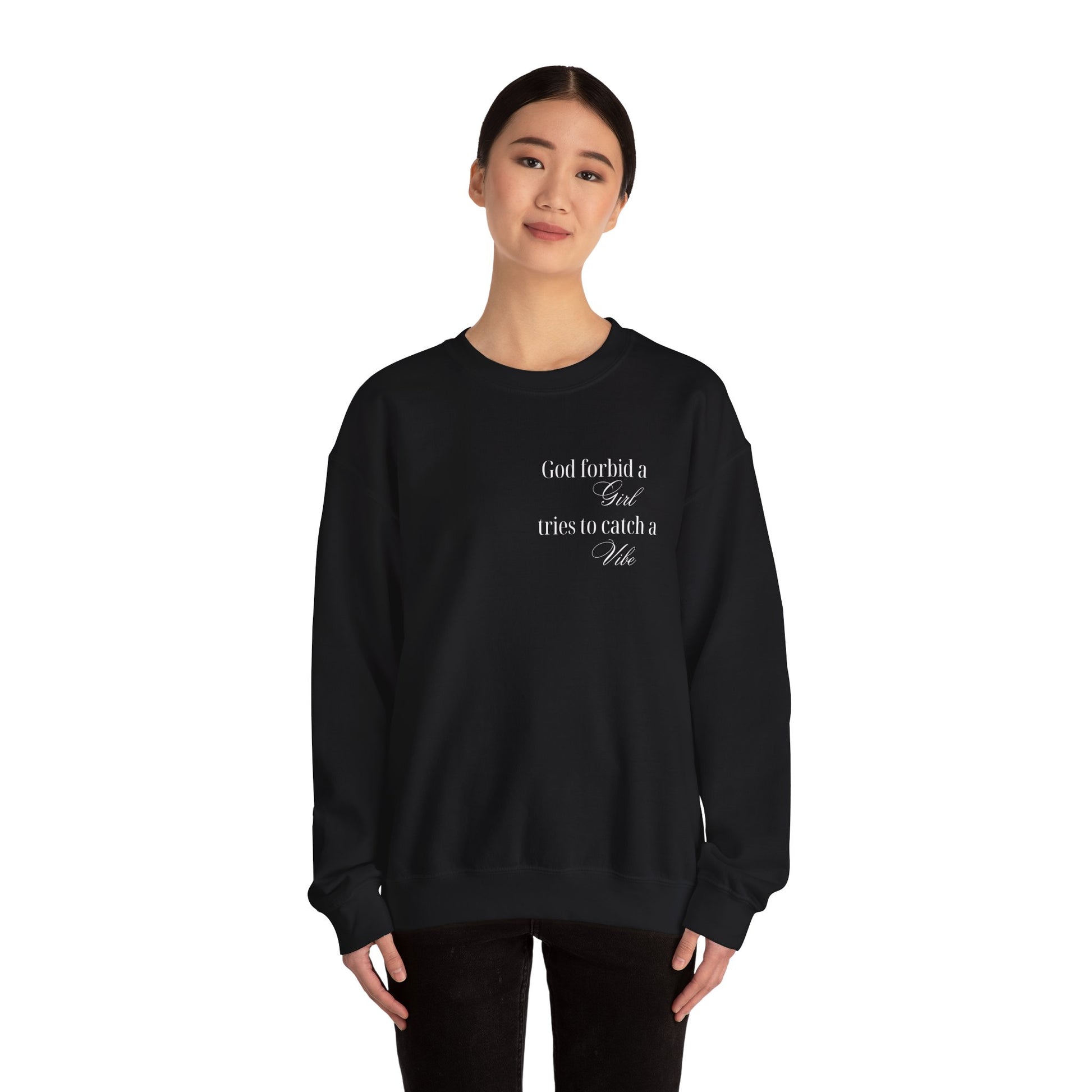 “God Forbid a Girl Tries to Catch a Vibe” – Funny Aesthetic Sweatshirt