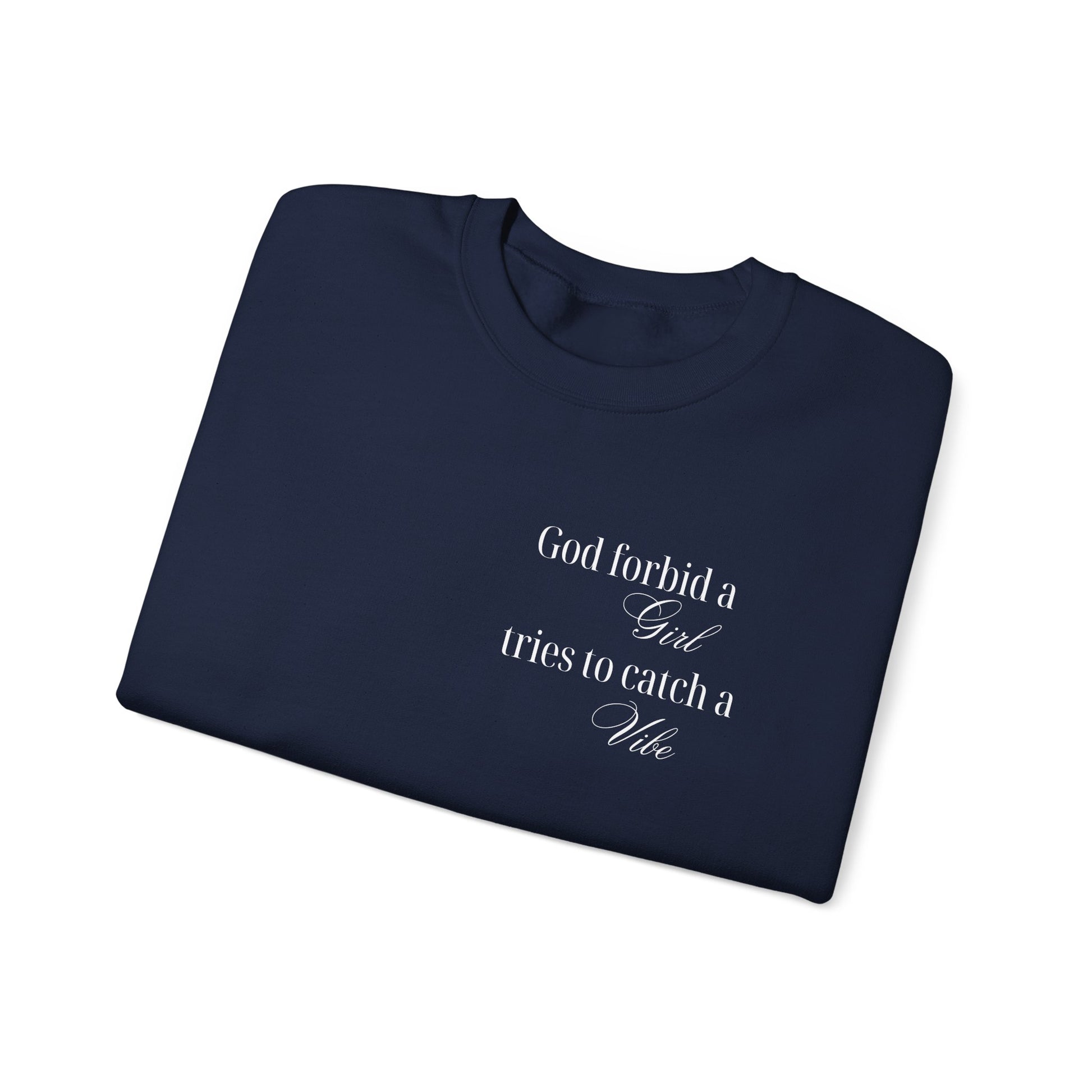“God Forbid a Girl Tries to Catch a Vibe” – Funny Aesthetic Sweatshirt