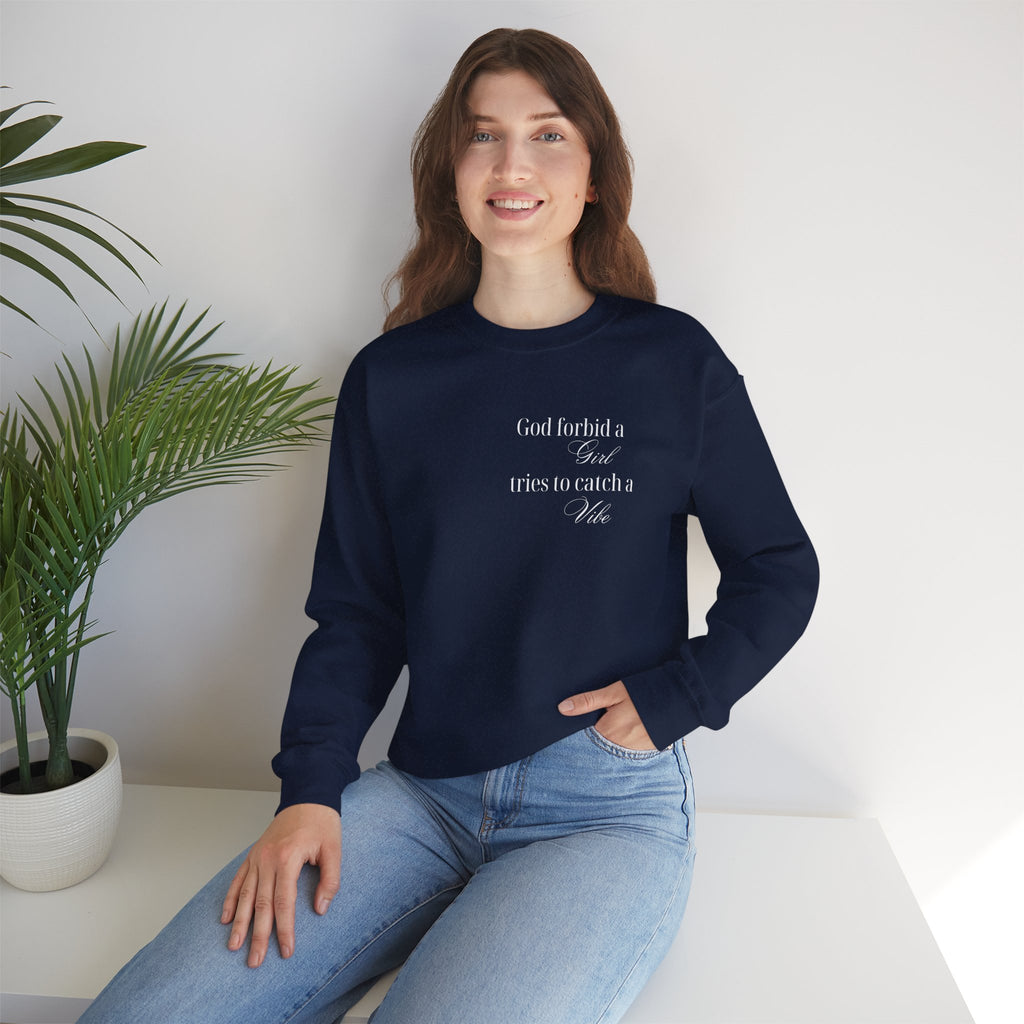 “God Forbid a Girl Tries to Catch a Vibe” – Funny Aesthetic Sweatshirt