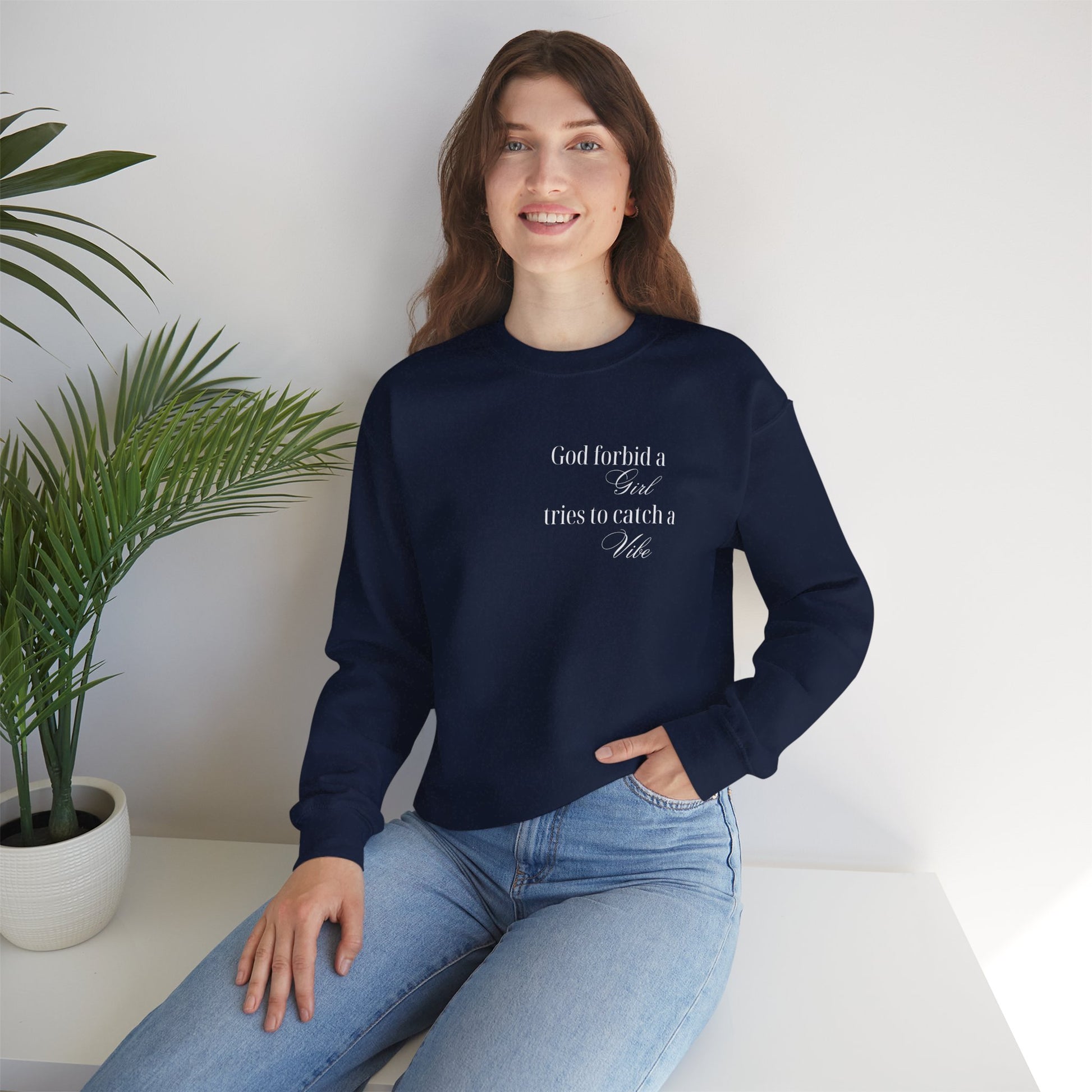 “God Forbid a Girl Tries to Catch a Vibe” – Funny Aesthetic Sweatshirt